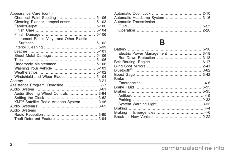 CHEVROLET HHR 2009 1.G Service Manual Appearance Care (cont.)
Chemical Paint Spotting..............................5-106
Cleaning Exterior Lamps/Lenses..................5-103
Fabric/Carpet............................................5-100
