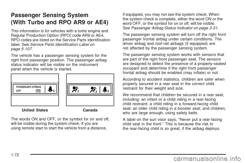 CHEVROLET HHR 2009 1.G Owners Manual Passenger Sensing System
(With Turbo and RPO AR9 or AE4)
This information is for vehicles with a turbo engine and
Regular Production Option (RPO) code AR9 or AE4.
RPO codes are listed on the Service P