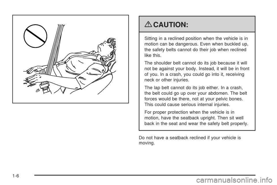 CHEVROLET HHR 2009 1.G Owners Manual {CAUTION:
Sitting in a reclined position when the vehicle is in
motion can be dangerous. Even when buckled up,
the safety belts cannot do their job when reclined
like this.
The shoulder belt cannot do CHEVROLET HHR 2009 1.G Owners Manual {CAUTION:
Sitting in a reclined position when the vehicle is in
motion can be dangerous. Even when buckled up,
the safety belts cannot do their job when reclined
like this.
The shoulder belt cannot do
