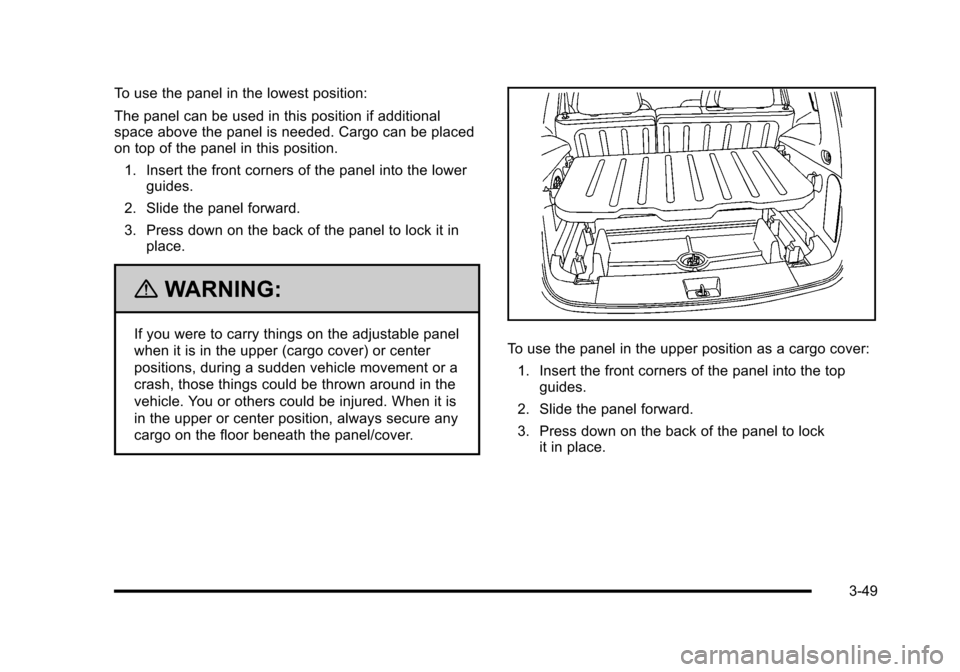 CHEVROLET HHR 2010 1.G Owners Manual To use the panel in the lowest position:
The panel can be used in this position if additional
space above the panel is needed. Cargo can be placed
on top of the panel in this position.1. Insert the fr CHEVROLET HHR 2010 1.G Owners Manual To use the panel in the lowest position:
The panel can be used in this position if additional
space above the panel is needed. Cargo can be placed
on top of the panel in this position.1. Insert the fr