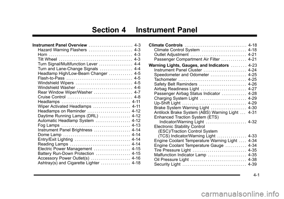 CHEVROLET HHR 2010 1.G Owners Manual Section 4 Instrument Panel
Instrument Panel Overview. . . . . . . . . . . . . . . . . . . . . . . . 4-3
Hazard Warning Flashers . . . . . . . . . . . . . . . . . . . . . . . 4-3
Horn . . . . . . . . .