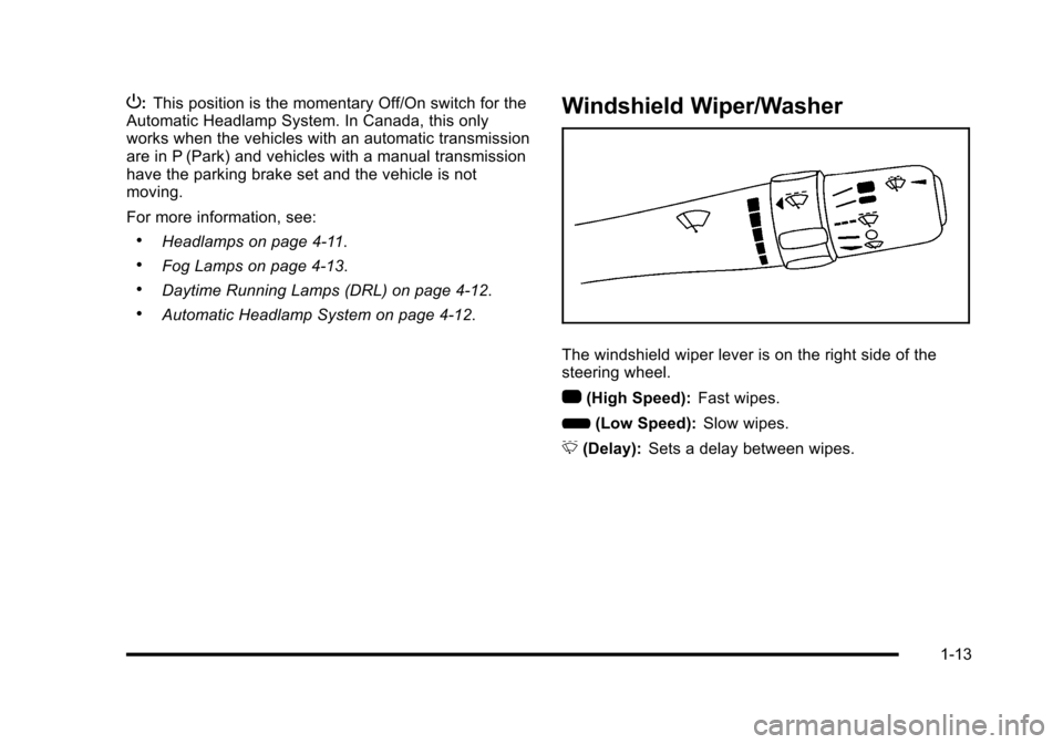 CHEVROLET HHR 2010 1.G Owners Manual P:This position is the momentary Off/On switch for the
Automatic Headlamp System. In Canada, this only
works when the vehicles with an automatic transmission
are in P (Park) and vehicles with a manual