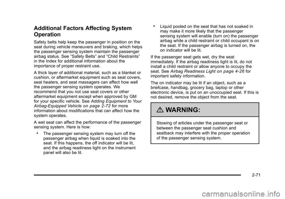 CHEVROLET HHR 2011 1.G Owners Manual Black plate (71,1)Chevrolet HHR Owner Manual - 2011
Additional Factors Affecting System
Operation
Safety belts help keep the passenger in position on the
seat during vehicle maneuvers and braking, whi CHEVROLET HHR 2011 1.G Owners Manual Black plate (71,1)Chevrolet HHR Owner Manual - 2011
Additional Factors Affecting System
Operation
Safety belts help keep the passenger in position on the
seat during vehicle maneuvers and braking, whi