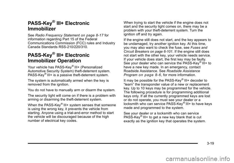 CHEVROLET HHR 2011 1.G Owners Manual Black plate (19,1)Chevrolet HHR Owner Manual - 2011
PASS-Key®III+ Electronic
Immobilizer
See Radio Frequency Statementon page 8‑17for
information regarding Part 15 of the Federal
Communications Com CHEVROLET HHR 2011 1.G Owners Manual Black plate (19,1)Chevrolet HHR Owner Manual - 2011
PASS-Key®III+ Electronic
Immobilizer
See Radio Frequency Statementon page 8‑17for
information regarding Part 15 of the Federal
Communications Com