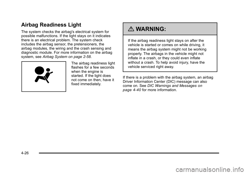 CHEVROLET HHR 2011 1.G Owners Manual Black plate (26,1)Chevrolet HHR Owner Manual - 2011
Airbag Readiness Light
The system checks the airbags electrical system for
possible malfunctions. If the light stays on it indicates
there is an el