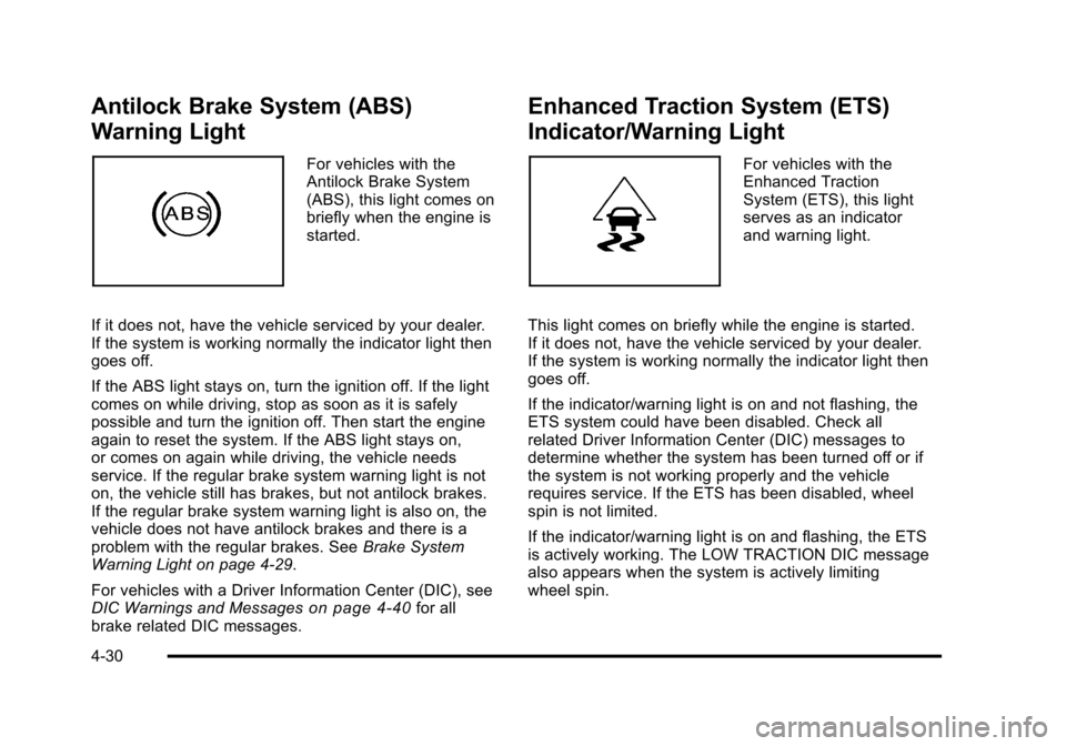 CHEVROLET HHR 2011 1.G Owners Manual Black plate (30,1)Chevrolet HHR Owner Manual - 2011
Antilock Brake System (ABS)
Warning Light
For vehicles with the
Antilock Brake System
(ABS), this light comes on
briefly when the engine is
started.