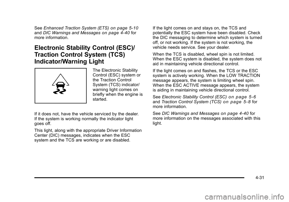 CHEVROLET HHR 2011 1.G Owners Manual Black plate (31,1)Chevrolet HHR Owner Manual - 2011
SeeEnhanced Traction System (ETS)on page 5‑10andDIC Warnings and Messageson page 4‑40for
more information.
Electronic Stability Control (ESC)/
T