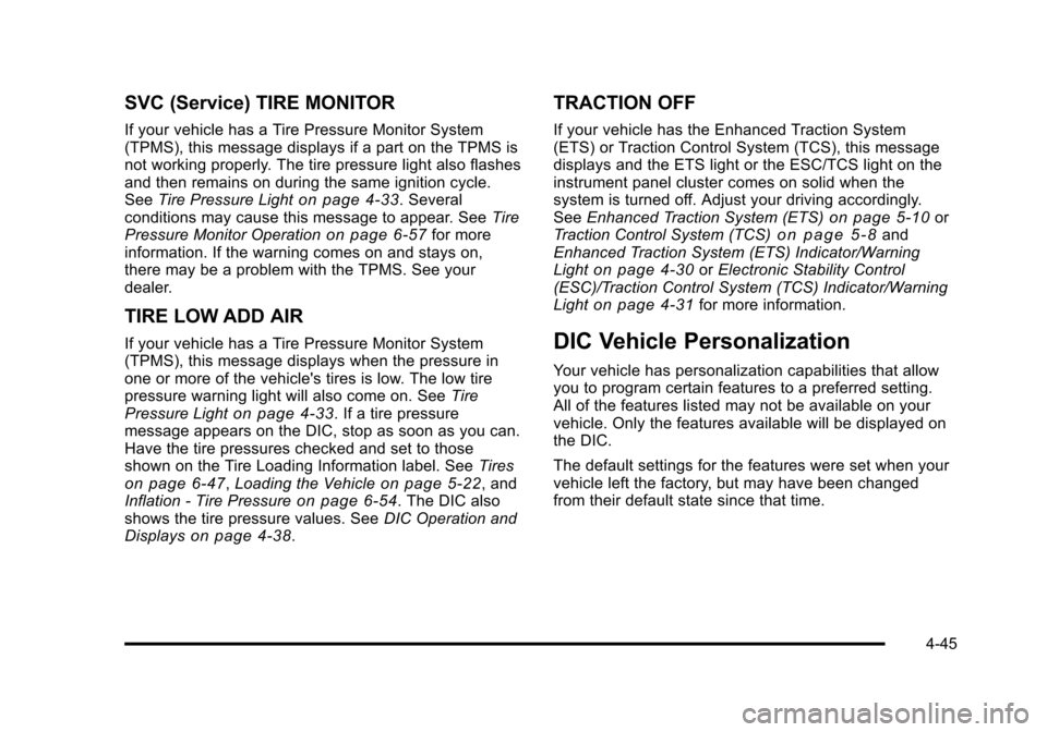 CHEVROLET HHR 2011 1.G Owners Manual Black plate (45,1)Chevrolet HHR Owner Manual - 2011
SVC (Service) TIRE MONITOR
If your vehicle has a Tire Pressure Monitor System
(TPMS), this message displays if a part on the TPMS is
not working pro