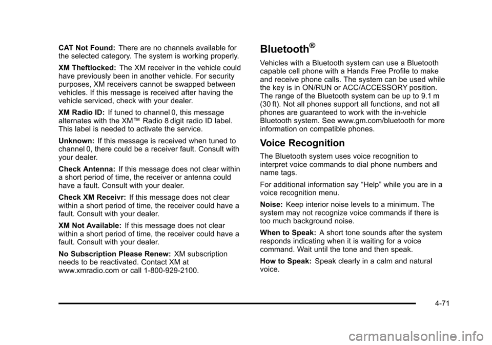 CHEVROLET HHR 2011 1.G Owners Manual Black plate (71,1)Chevrolet HHR Owner Manual - 2011
CAT Not Found:There are no channels available for
the selected category. The system is working properly.
XM Theftlocked: The XM receiver in the vehi CHEVROLET HHR 2011 1.G Owners Manual Black plate (71,1)Chevrolet HHR Owner Manual - 2011
CAT Not Found:There are no channels available for
the selected category. The system is working properly.
XM Theftlocked: The XM receiver in the vehi