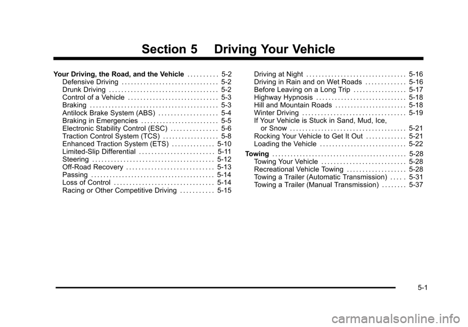 CHEVROLET HHR 2011 1.G Owners Manual Black plate (1,1)Chevrolet HHR Owner Manual - 2011
Section 5 Driving Your Vehicle
Your Driving, the Road, and the Vehicle. . . . . . . . . .5-2
Defensive Driving . . . . . . . . . . . . . . . . . . . CHEVROLET HHR 2011 1.G Owners Manual Black plate (1,1)Chevrolet HHR Owner Manual - 2011
Section 5 Driving Your Vehicle
Your Driving, the Road, and the Vehicle. . . . . . . . . .5-2
Defensive Driving . . . . . . . . . . . . . . . . . . .