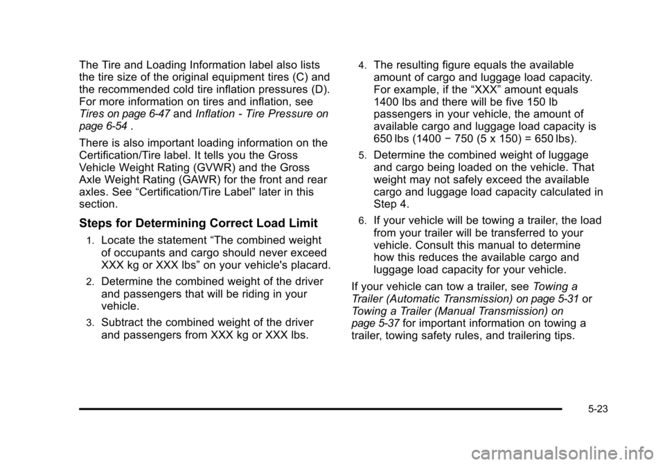 CHEVROLET HHR 2011 1.G Owners Manual Black plate (23,1)Chevrolet HHR Owner Manual - 2011
The Tire and Loading Information label also lists
the tire size of the original equipment tires (C) and
the recommended cold tire inflation pressure