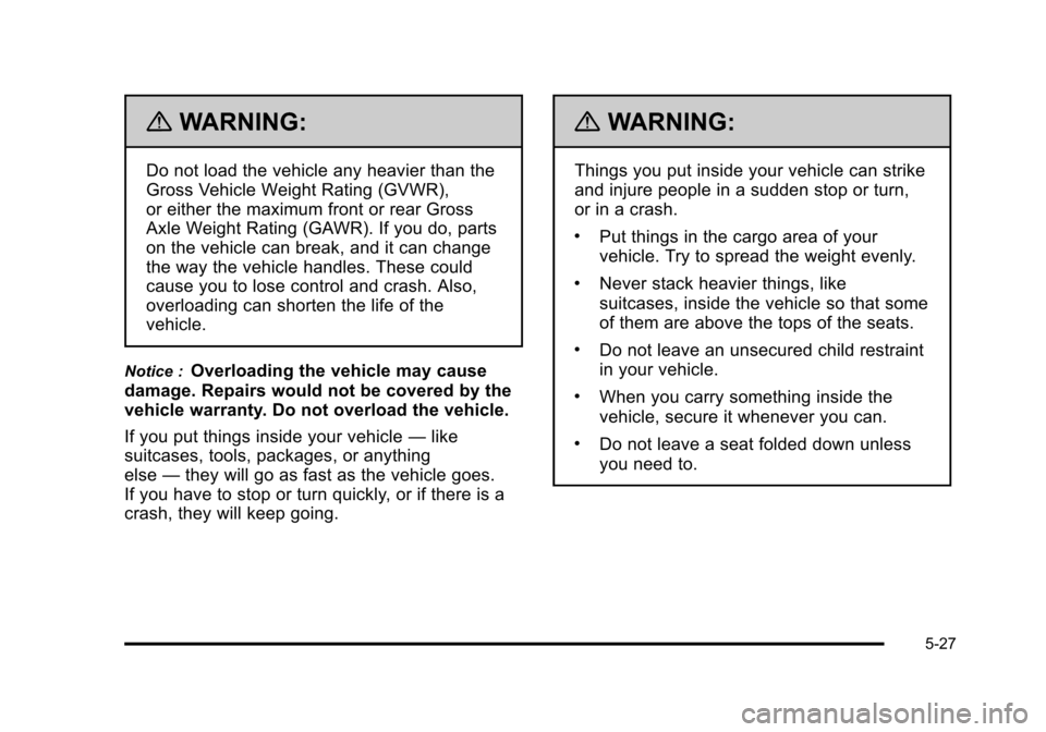 CHEVROLET HHR 2011 1.G Owners Manual Black plate (27,1)Chevrolet HHR Owner Manual - 2011
{WARNING:
Do not load the vehicle any heavier than the
Gross Vehicle Weight Rating (GVWR),
or either the maximum front or rear Gross
Axle Weight Rat CHEVROLET HHR 2011 1.G Owners Manual Black plate (27,1)Chevrolet HHR Owner Manual - 2011
{WARNING:
Do not load the vehicle any heavier than the
Gross Vehicle Weight Rating (GVWR),
or either the maximum front or rear Gross
Axle Weight Rat