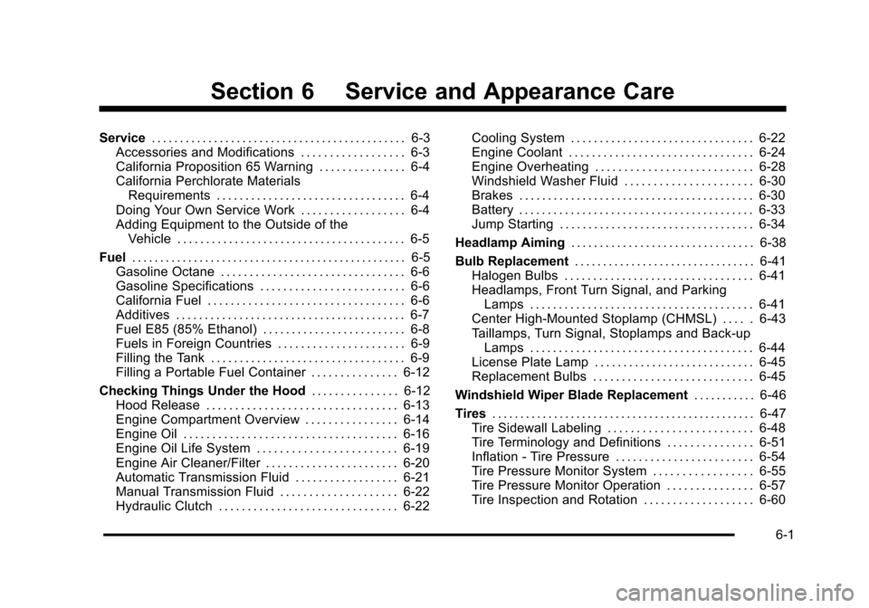 CHEVROLET HHR 2011 1.G Owners Manual Black plate (1,1)Chevrolet HHR Owner Manual - 2011
Section 6 Service and Appearance Care
Service. . . . . . . . . . . . . . . . . . . . . . . . . . . . . . . . . . . . . . . . . . . . . 6-3
Accessorie