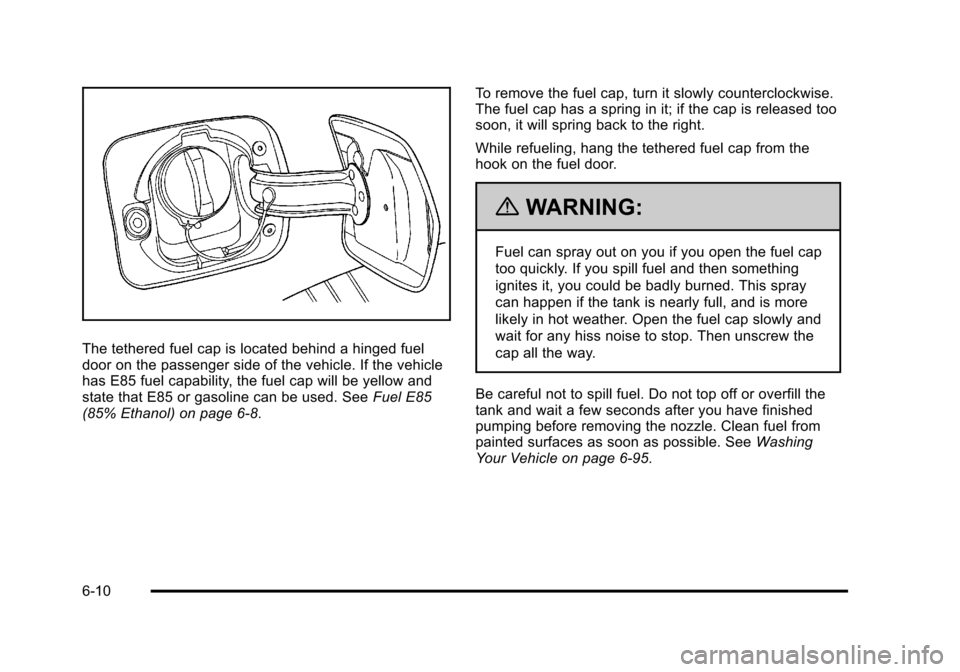 CHEVROLET HHR 2011 1.G Owners Manual Black plate (10,1)Chevrolet HHR Owner Manual - 2011
The tethered fuel cap is located behind a hinged fuel
door on the passenger side of the vehicle. If the vehicle
has E85 fuel capability, the fuel ca CHEVROLET HHR 2011 1.G Owners Manual Black plate (10,1)Chevrolet HHR Owner Manual - 2011
The tethered fuel cap is located behind a hinged fuel
door on the passenger side of the vehicle. If the vehicle
has E85 fuel capability, the fuel ca