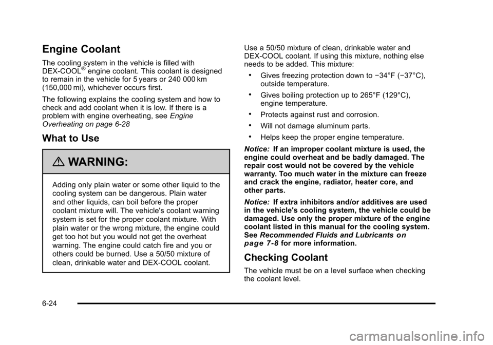 CHEVROLET HHR 2011 1.G Owners Manual Black plate (24,1)Chevrolet HHR Owner Manual - 2011
Engine Coolant
The cooling system in the vehicle is filled with
DEX-COOL®engine coolant. This coolant is designed
to remain in the vehicle for 5 ye CHEVROLET HHR 2011 1.G Owners Manual Black plate (24,1)Chevrolet HHR Owner Manual - 2011
Engine Coolant
The cooling system in the vehicle is filled with
DEX-COOL®engine coolant. This coolant is designed
to remain in the vehicle for 5 ye