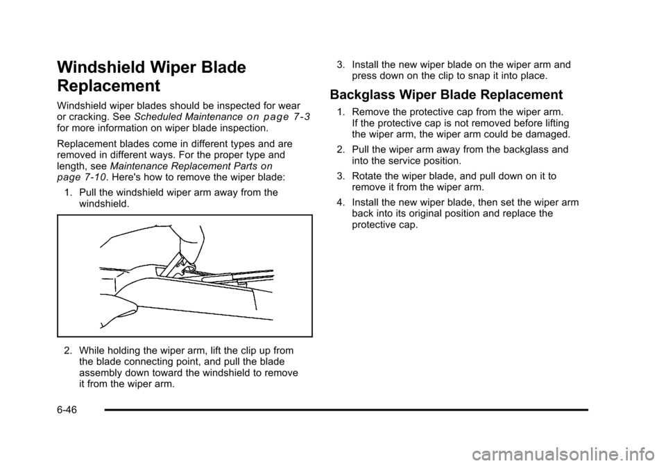 CHEVROLET HHR 2011 1.G Owners Manual Black plate (46,1)Chevrolet HHR Owner Manual - 2011
Windshield Wiper Blade
Replacement
Windshield wiper blades should be inspected for wear
or cracking. SeeScheduled Maintenanceon page 7‑3for more i CHEVROLET HHR 2011 1.G Owners Manual Black plate (46,1)Chevrolet HHR Owner Manual - 2011
Windshield Wiper Blade
Replacement
Windshield wiper blades should be inspected for wear
or cracking. SeeScheduled Maintenanceon page 7‑3for more i