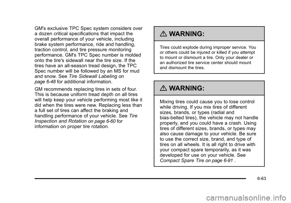 CHEVROLET HHR 2011 1.G Owners Manual Black plate (63,1)Chevrolet HHR Owner Manual - 2011
GMs exclusive TPC Spec system considers over
a dozen critical specifications that impact the
overall performance of your vehicle, including
brake s CHEVROLET HHR 2011 1.G Owners Manual Black plate (63,1)Chevrolet HHR Owner Manual - 2011
GMs exclusive TPC Spec system considers over
a dozen critical specifications that impact the
overall performance of your vehicle, including
brake s