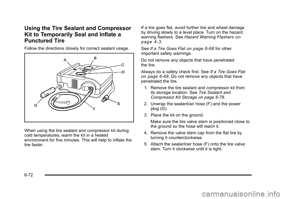 CHEVROLET HHR 2011 1.G Owners Manual Black plate (72,1)Chevrolet HHR Owner Manual - 2011
Using the Tire Sealant and Compressor
Kit to Temporarily Seal and Inflate a
Punctured Tire
Follow the directions closely for correct sealant usage.

