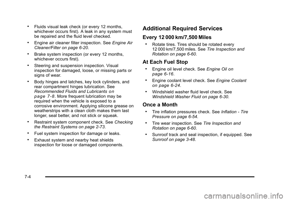 CHEVROLET HHR 2011 1.G Owners Manual Black plate (4,1)Chevrolet HHR Owner Manual - 2011
.Fluids visual leak check (or every 12 months,
whichever occurs first). A leak in any system must
be repaired and the fluid level checked.
.Engine ai CHEVROLET HHR 2011 1.G Owners Manual Black plate (4,1)Chevrolet HHR Owner Manual - 2011
.Fluids visual leak check (or every 12 months,
whichever occurs first). A leak in any system must
be repaired and the fluid level checked.
.Engine ai