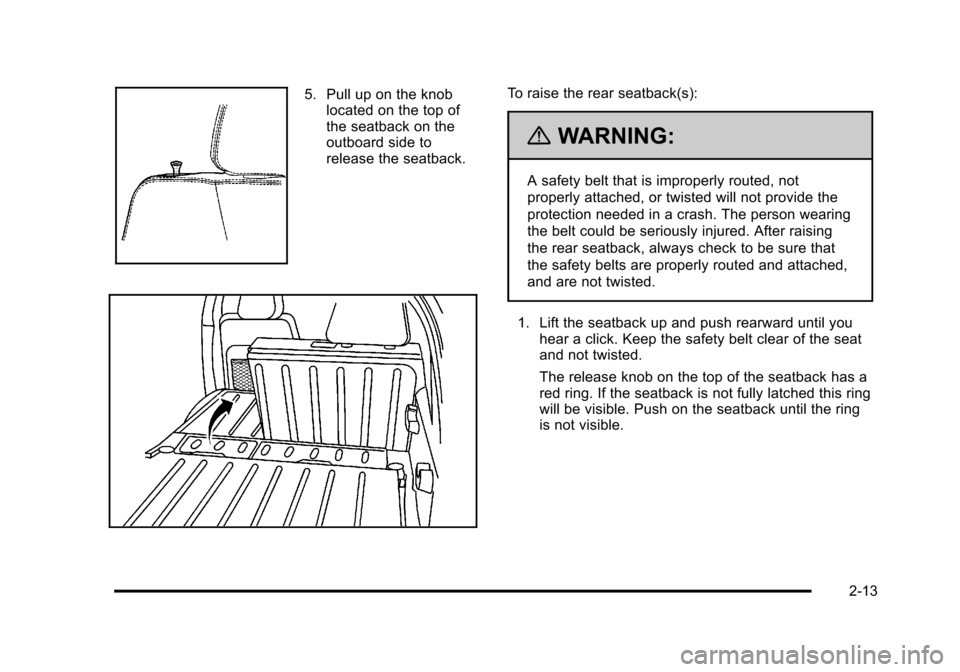 CHEVROLET HHR 2011 1.G Service Manual Black plate (13,1)Chevrolet HHR Owner Manual - 2011
5. Pull up on the knoblocated on the top of
the seatback on the
outboard side to
release the seatback.To raise the rear seatback(s):
{WARNING:
A saf CHEVROLET HHR 2011 1.G Service Manual Black plate (13,1)Chevrolet HHR Owner Manual - 2011
5. Pull up on the knoblocated on the top of
the seatback on the
outboard side to
release the seatback.To raise the rear seatback(s):
{WARNING:
A saf