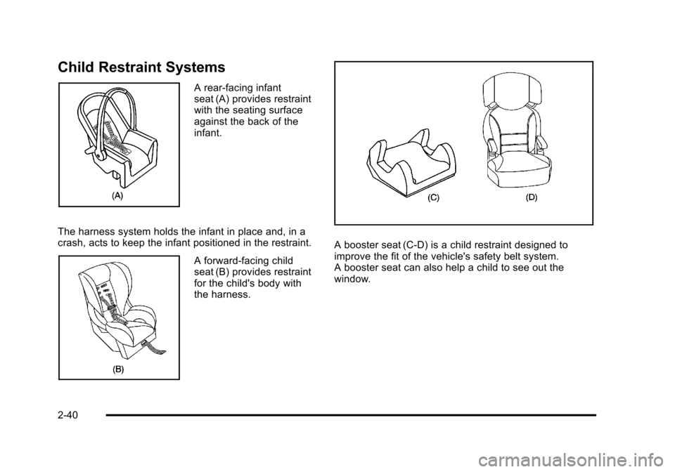 CHEVROLET HHR 2011 1.G Manual PDF Black plate (40,1)Chevrolet HHR Owner Manual - 2011
Child Restraint Systems
A rear-facing infant
seat (A) provides restraint
with the seating surface
against the back of the
infant.
The harness system