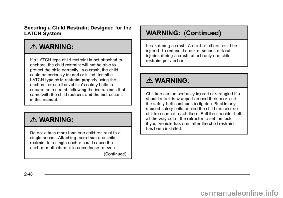 CHEVROLET HHR 2011 1.G Manual PDF Black plate (48,1)Chevrolet HHR Owner Manual - 2011
Securing a Child Restraint Designed for the
LATCH System
{WARNING:
If a LATCH-type child restraint is not attached to
anchors, the child restraint w
