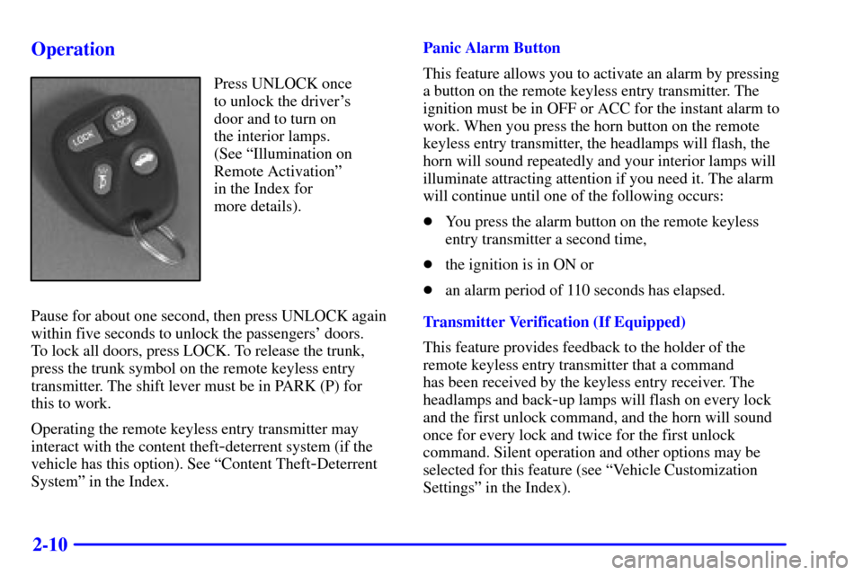 CHEVROLET IMPALA 2001 8.G Manual PDF 2-10 Operation
Press UNLOCK once
to unlock the drivers
door and to turn on 
the interior lamps.
(See ªIllumination on
Remote Activationº 
in the Index for 
more details).
Pause for about one second