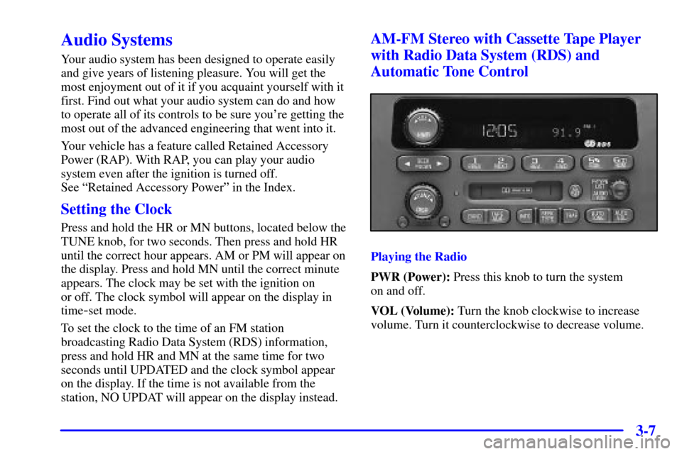 CHEVROLET IMPALA 2002 8.G Owners Manual 3-7
Audio Systems
Your audio system has been designed to operate easily
and give years of listening pleasure. You will get the
most enjoyment out of it if you acquaint yourself with it
first. Find out