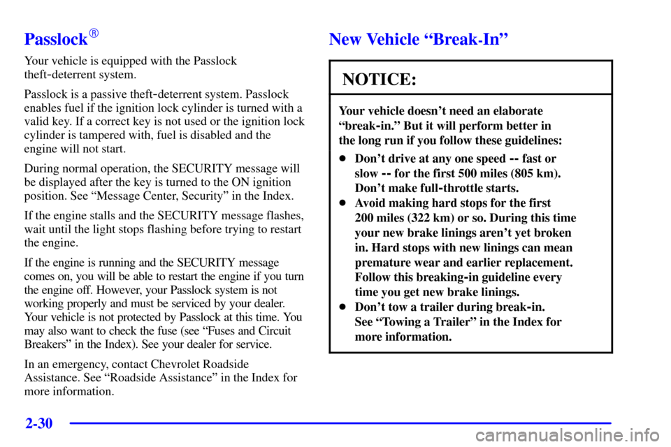 CHEVROLET IMPALA 2002 8.G Owners Manual 2-30
Passlock
Your vehicle is equipped with the Passlock
theft
-deterrent system.
Passlock is a passive theft
-deterrent system. Passlock
enables fuel if the ignition lock cylinder is turned with a
v