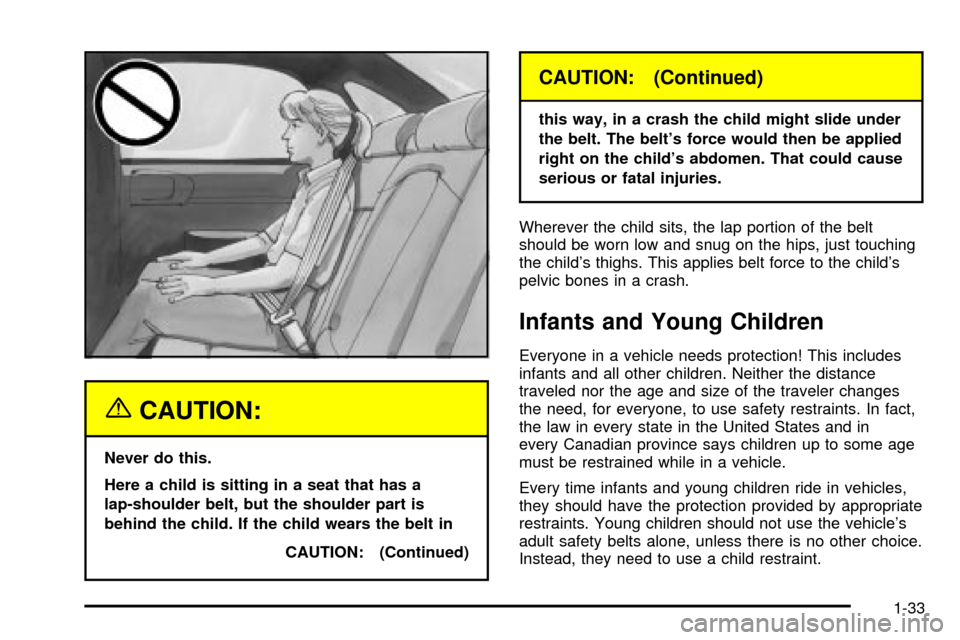 CHEVROLET IMPALA 2003 8.G Owners Manual {CAUTION:
Never do this.
Here a child is sitting in a seat that has a
lap-shoulder belt, but the shoulder part is
behind the child. If the child wears the belt in
CAUTION: (Continued)
CAUTION: (Contin