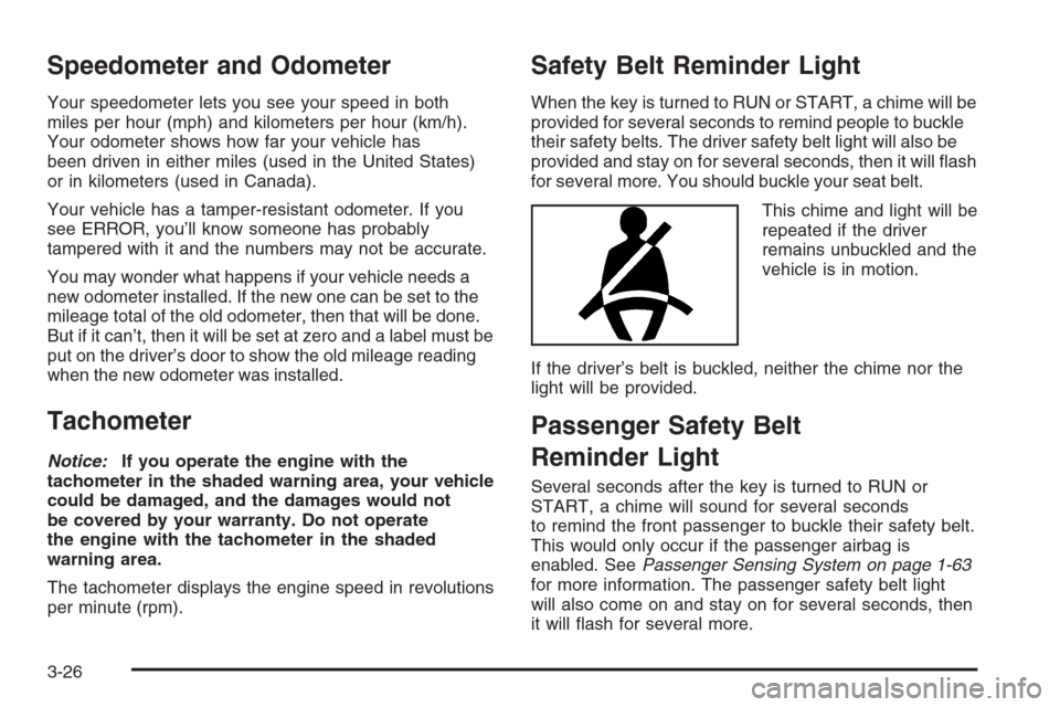 CHEVROLET IMPALA 2006 9.G Owners Manual Speedometer and Odometer
Your speedometer lets you see your speed in both
miles per hour (mph) and kilometers per hour (km/h).
Your odometer shows how far your vehicle has
been driven in either miles 