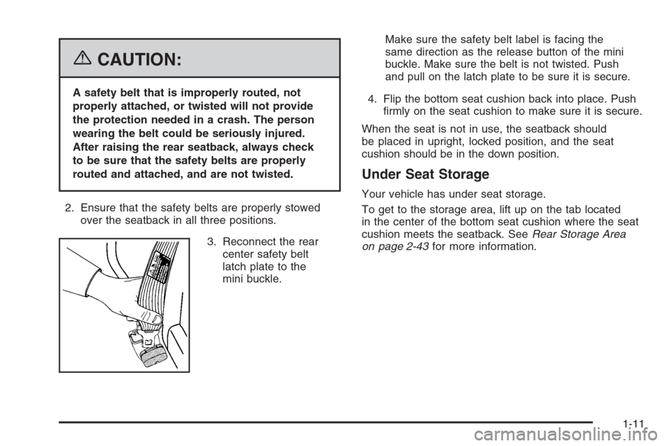 CHEVROLET IMPALA 2006 9.G User Guide {CAUTION:
A safety belt that is improperly routed, not
properly attached, or twisted will not provide
the protection needed in a crash. The person
wearing the belt could be seriously injured.
After ra