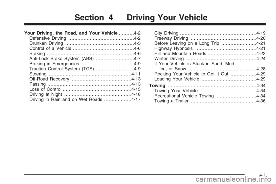 CHEVROLET IMPALA 2006 9.G Owners Manual Your Driving, the Road, and Your Vehicle..........4-2
Defensive Driving...........................................4-2
Drunken Driving.............................................4-3
Control of a Vehic
