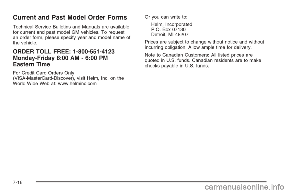 CHEVROLET IMPALA 2006 9.G Owners Manual Current and Past Model Order Forms
Technical Service Bulletins and Manuals are available
for current and past model GM vehicles. To request
an order form, please specify year and model name of
the veh