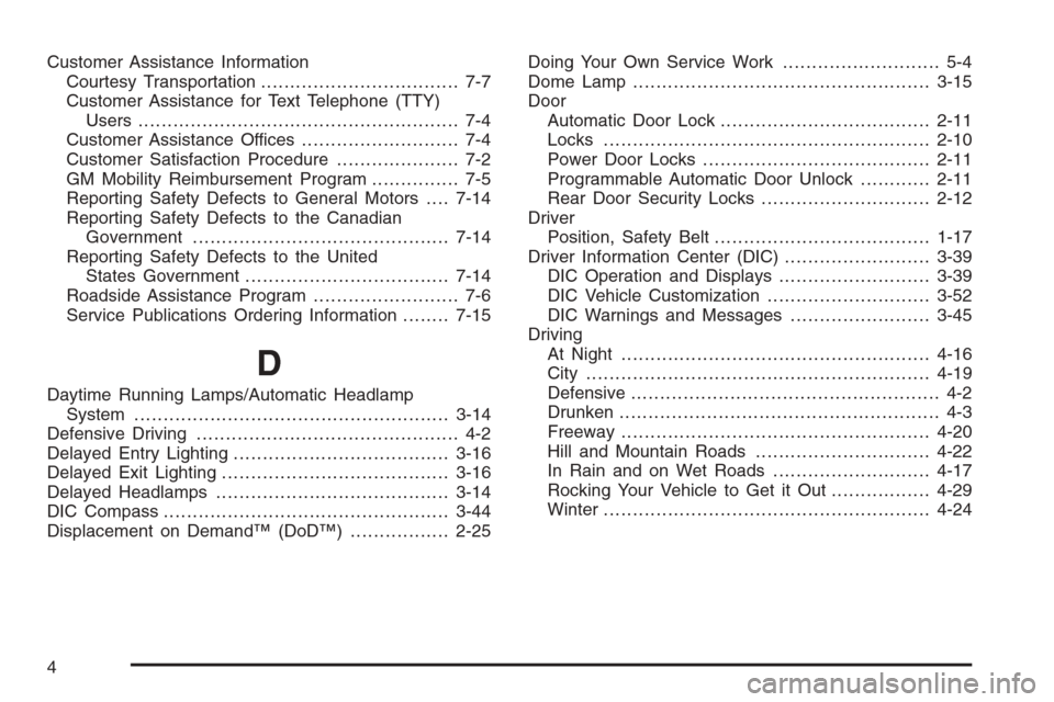 CHEVROLET IMPALA 2006 9.G Owners Manual Customer Assistance Information
Courtesy Transportation.................................. 7-7
Customer Assistance for Text Telephone (TTY)
Users....................................................... 