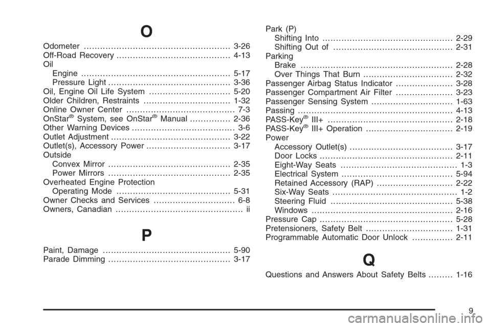 CHEVROLET IMPALA 2006 9.G Owners Manual O
Odometer......................................................3-26
Off-Road Recovery..........................................4-13
Oil
Engine.......................................................5-
