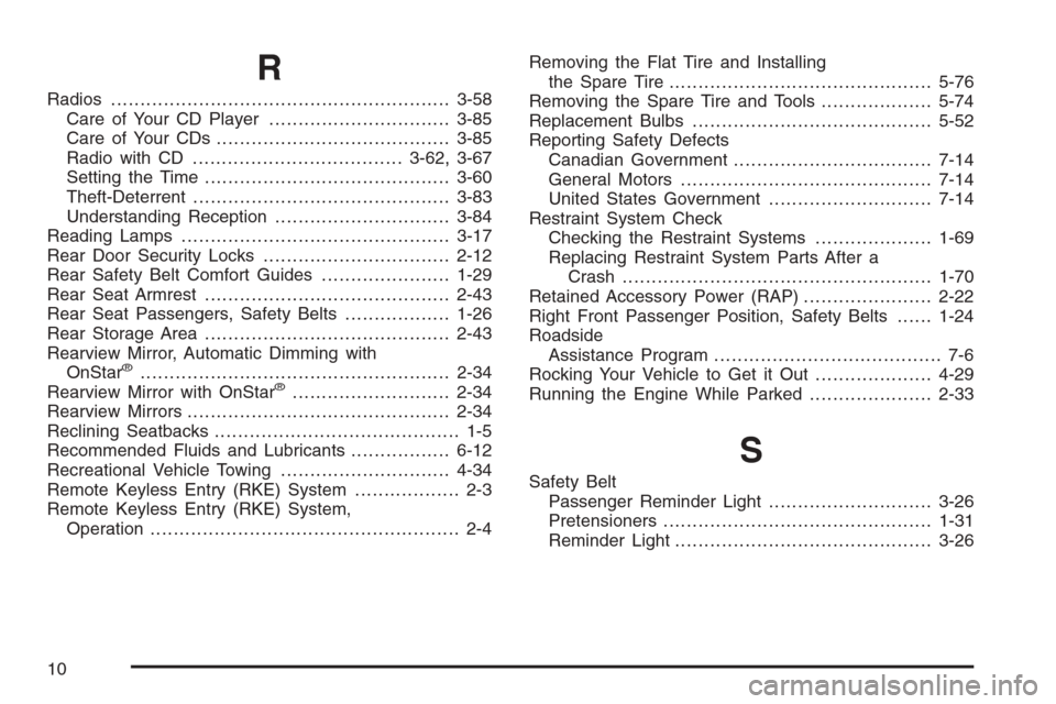 CHEVROLET IMPALA 2006 9.G User Guide R
Radios..........................................................3-58
Care of Your CD Player...............................3-85
Care of Your CDs ........................................3-85
Radio wit