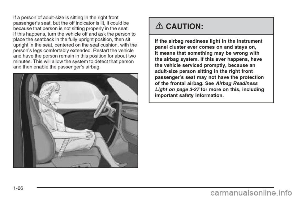 CHEVROLET IMPALA 2006 9.G Manual PDF If a person of adult-size is sitting in the right front
passenger’s seat, but the off indicator is lit, it could be
because that person is not sitting properly in the seat.
If this happens, turn the