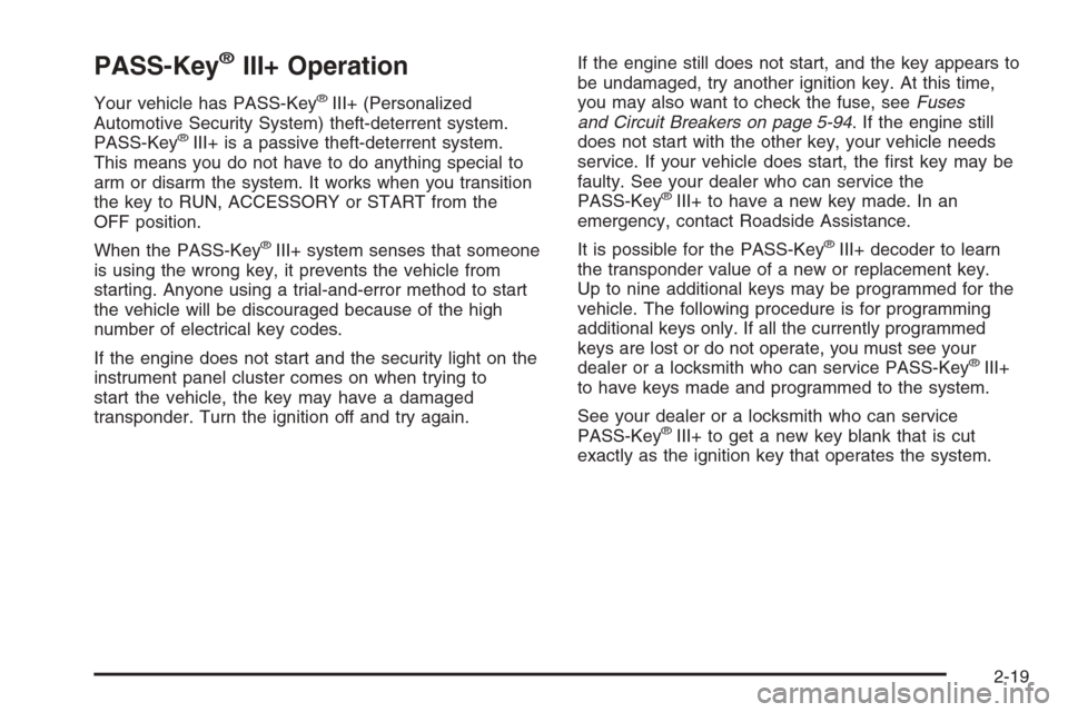 CHEVROLET IMPALA 2006 9.G Owners Manual PASS-Key®III+ Operation
Your vehicle has PASS-Key®III+ (Personalized
Automotive Security System) theft-deterrent system.
PASS-Key
®III+ is a passive theft-deterrent system.
This means you do not ha