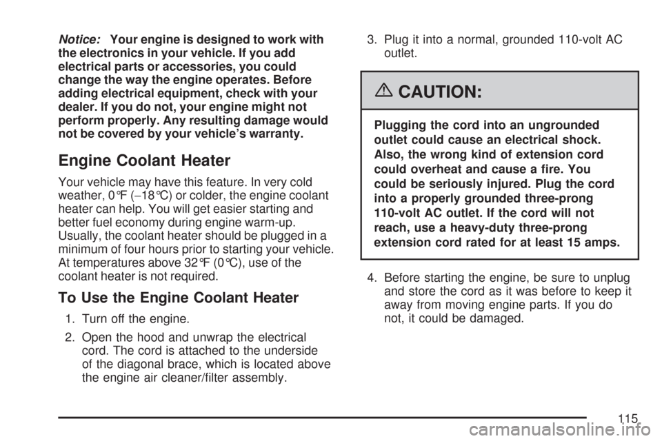 CHEVROLET IMPALA 2007 9.G Owners Manual Notice:Your engine is designed to work with
the electronics in your vehicle. If you add
electrical parts or accessories, you could
change the way the engine operates. Before
adding electrical equipmen CHEVROLET IMPALA 2007 9.G Owners Manual Notice:Your engine is designed to work with
the electronics in your vehicle. If you add
electrical parts or accessories, you could
change the way the engine operates. Before
adding electrical equipmen