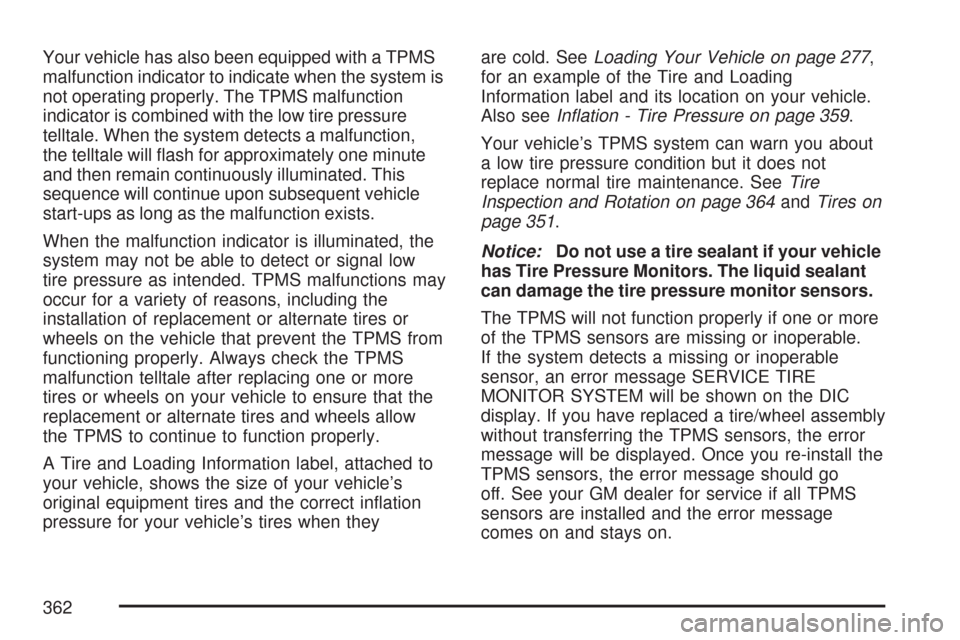 CHEVROLET IMPALA 2007 9.G Owners Manual Your vehicle has also been equipped with a TPMS
malfunction indicator to indicate when the system is
not operating properly. The TPMS malfunction
indicator is combined with the low tire pressure
tellt