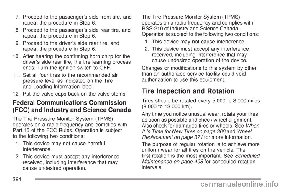 CHEVROLET IMPALA 2007 9.G Owners Manual 7. Proceed to the passenger’s side front tire, and
repeat the procedure in Step 6.
8. Proceed to the passenger’s side rear tire, and
repeat the procedure in Step 6.
9. Proceed to the driver’s si