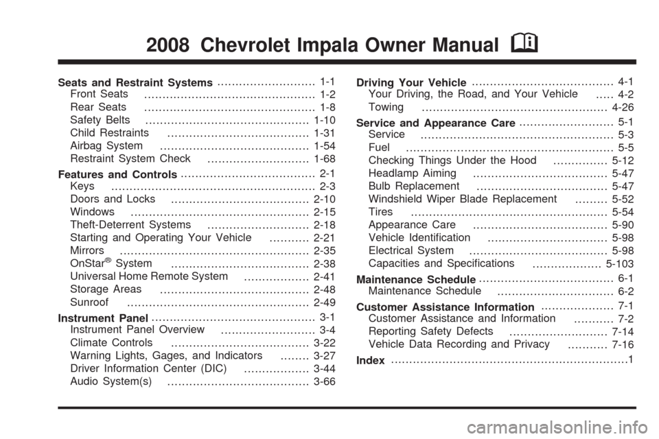 CHEVROLET IMPALA 2008 9.G Owners Manual Seats and Restraint Systems........................... 1-1
Front Seats
............................................... 1-2
Rear Seats
............................................... 1-8
Safety Belts
.