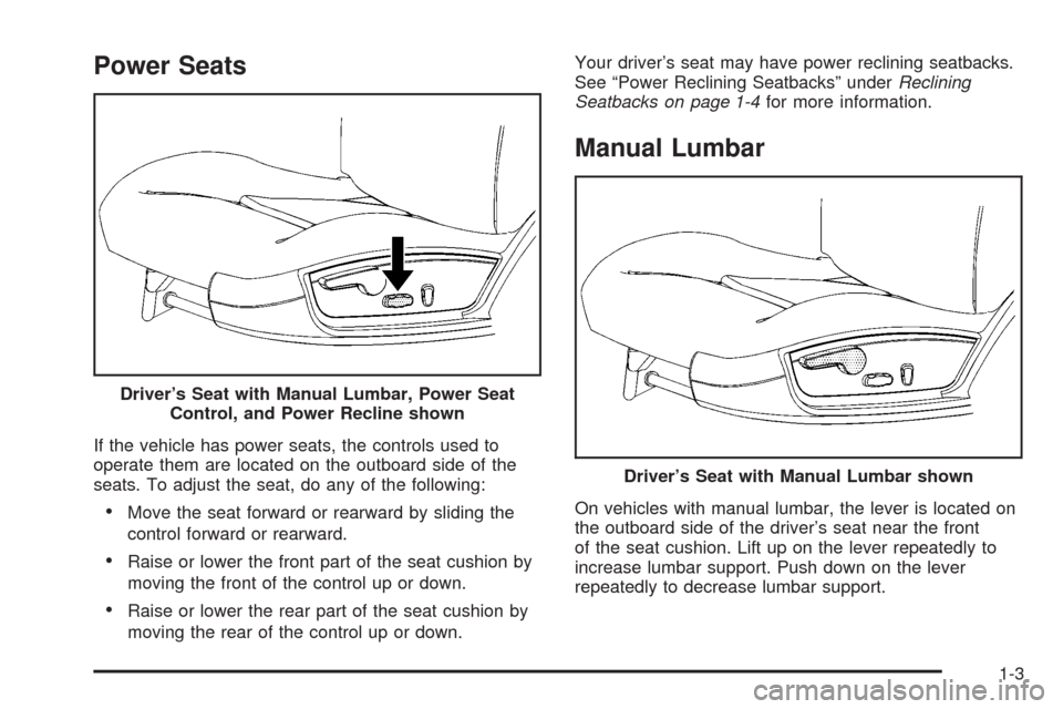 CHEVROLET IMPALA 2008 9.G Owners Manual Power Seats
If the vehicle has power seats, the controls used to
operate them are located on the outboard side of the
seats. To adjust the seat, do any of the following:
Move the seat forward or rearw