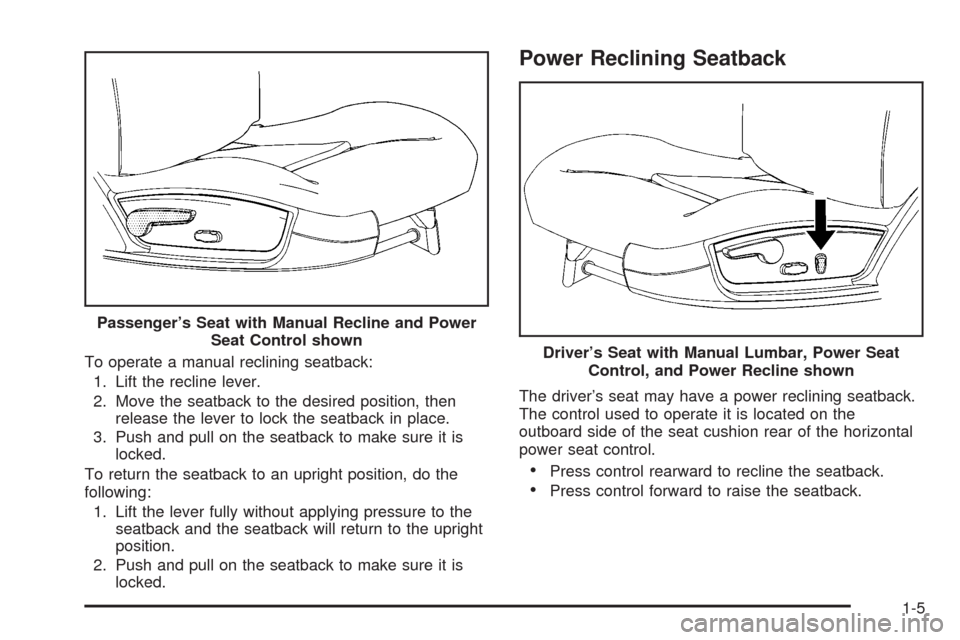 CHEVROLET IMPALA 2008 9.G Owners Manual To operate a manual reclining seatback:
1. Lift the recline lever.
2. Move the seatback to the desired position, then
release the lever to lock the seatback in place.
3. Push and pull on the seatback 