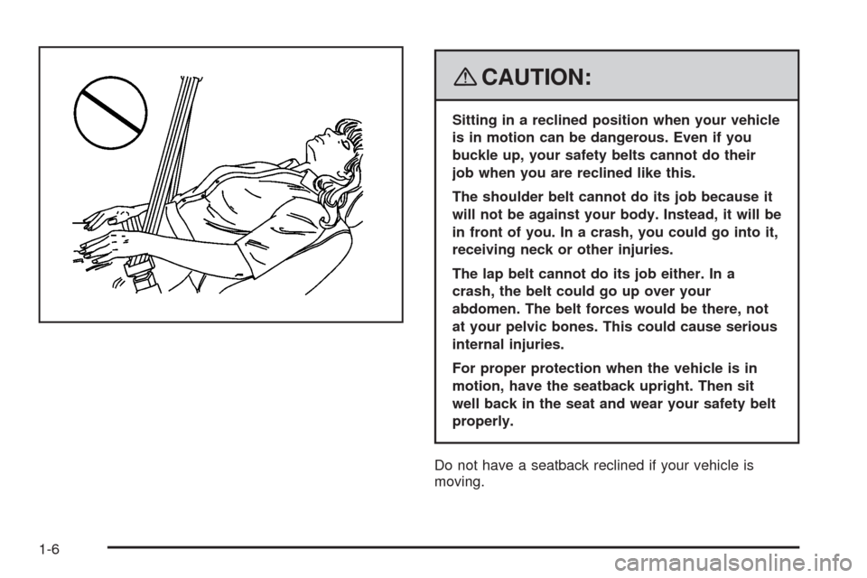 CHEVROLET IMPALA 2008 9.G Owners Manual {CAUTION:
Sitting in a reclined position when your vehicle
is in motion can be dangerous. Even if you
buckle up, your safety belts cannot do their
job when you are reclined like this.
The shoulder bel