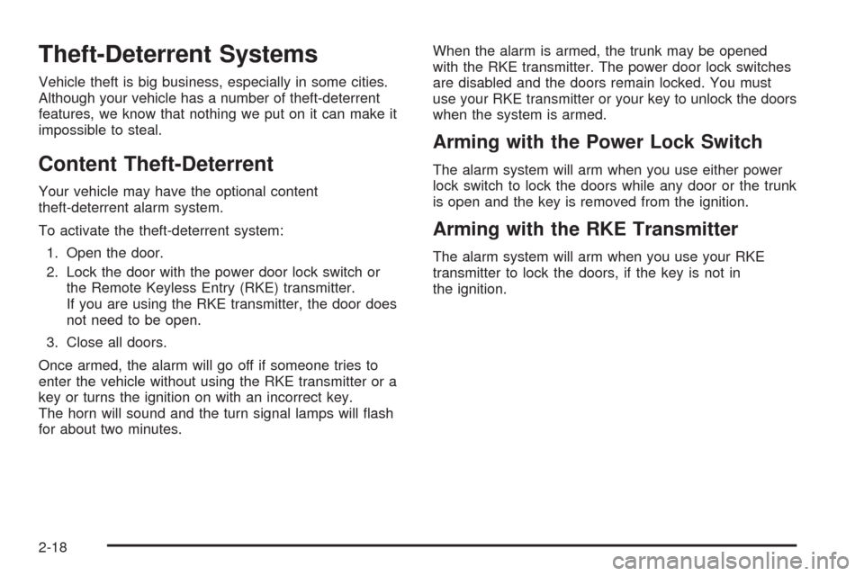 CHEVROLET IMPALA 2008 9.G Owners Manual Theft-Deterrent Systems
Vehicle theft is big business, especially in some cities.
Although your vehicle has a number of theft-deterrent
features, we know that nothing we put on it can make it
impossib