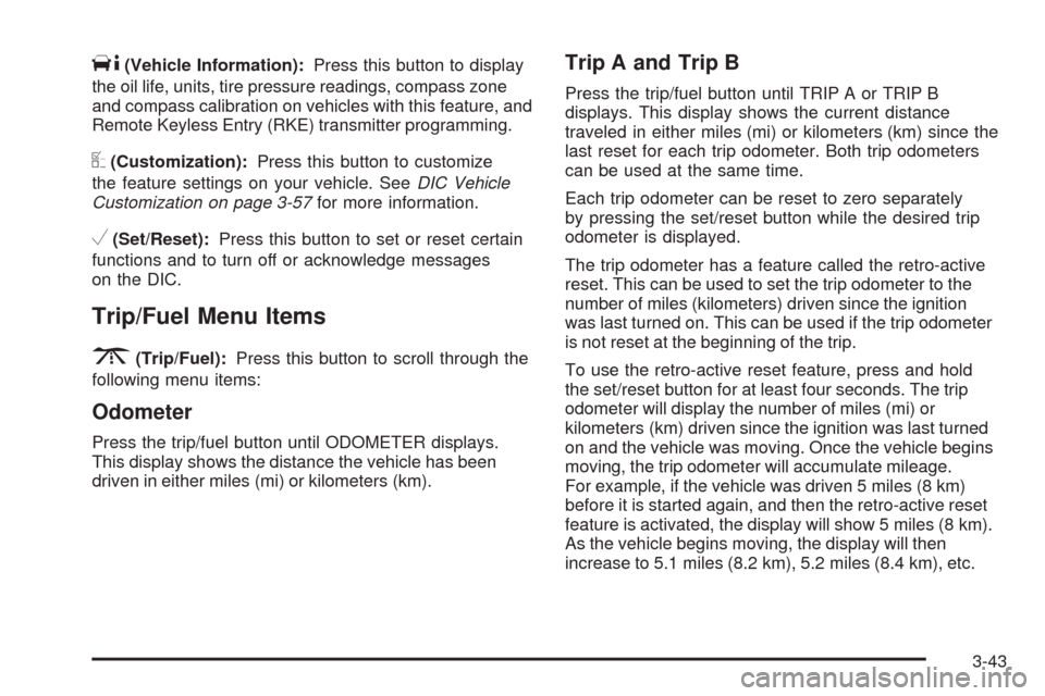 CHEVROLET IMPALA 2009 9.G Owners Manual T(Vehicle Information):Press this button to display
the oil life, units, tire pressure readings, compass zone
and compass calibration on vehicles with this feature, and
Remote Keyless Entry (RKE) tran