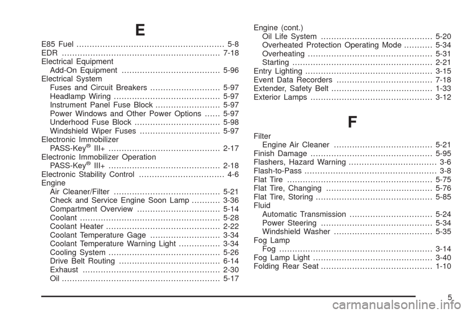 CHEVROLET IMPALA 2009 9.G Owners Manual E
E85 Fuel......................................................... 5-8
EDR .............................................................7-18
Electrical Equipment
Add-On Equipment.....................
