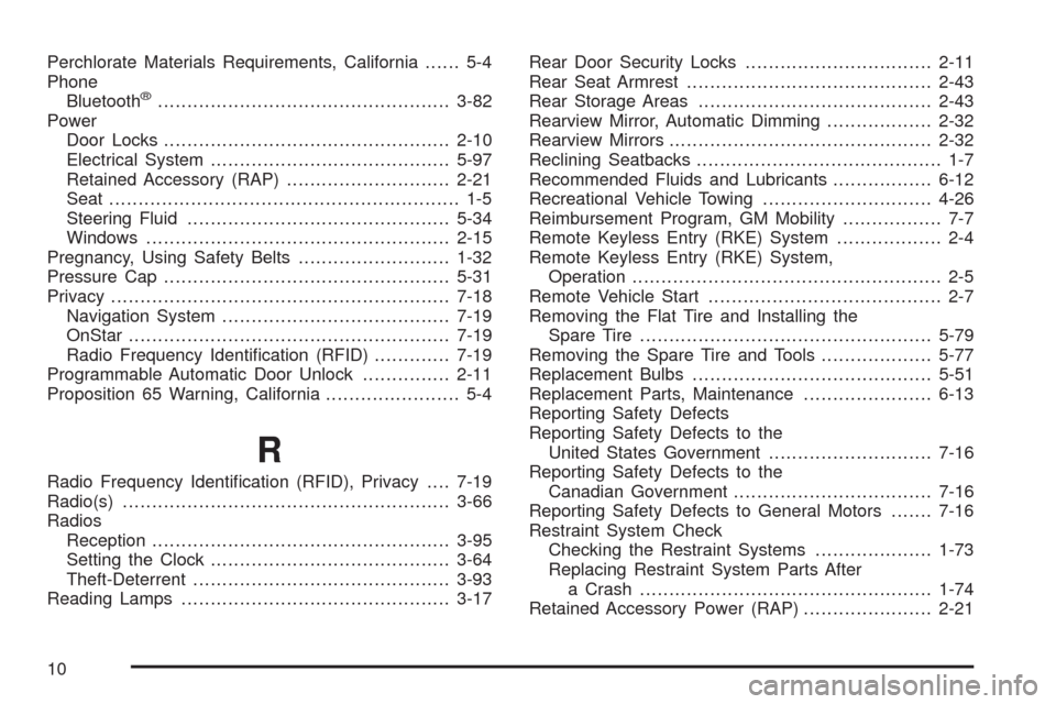 CHEVROLET IMPALA 2009 9.G Owners Manual Perchlorate Materials Requirements, California...... 5-4
Phone
Bluetooth
®..................................................3-82
Power
Door Locks.................................................2-10
